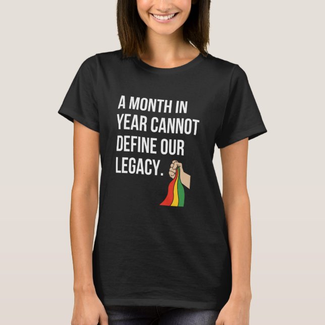 Black History Month Flag One Month cannot define o T-Shirt (Front)