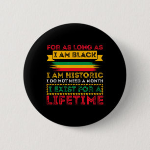 Black History Month For As Long As I Am Black I Am 6 Cm Round Badge