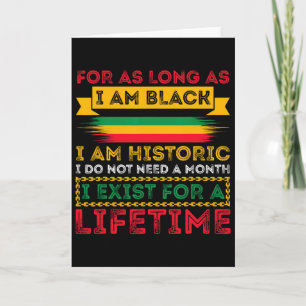 Black History Month For As Long As I Am Black I Am Card