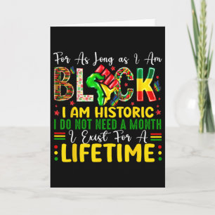 Black History Month For As Long As I Am Black I Am Card