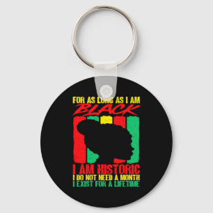Black History Month For As Long As I Am Black I Am Key Ring