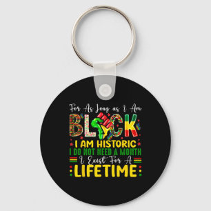 Black History Month For As Long As I Am Black I Am Key Ring