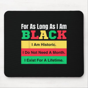 Black History Month For As Long As I Am Black Prid Mouse Pad