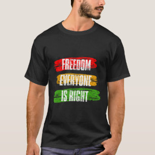 Black History Month Freedom Everyone Is Right 10 T T-Shirt