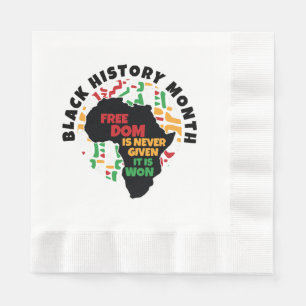 Black History Month  Freedom is never given, it is Napkin