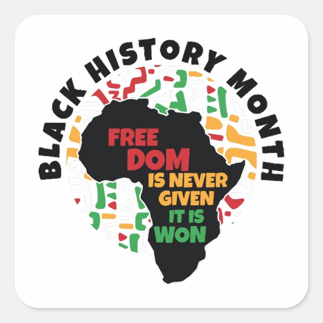 Black History Month  Freedom is never given, it is Square Sticker (Front)