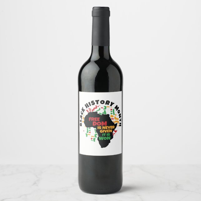 Black History Month  Freedom is never given, it is Wine Label (Front)