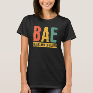 Black History Month Gifts Black Pride BAE Black An T-Shirt