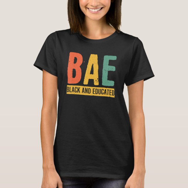 Black History Month Gifts Black Pride BAE Black An T-Shirt (Front)