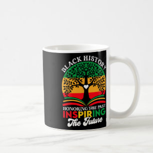 Black History Month Honoring Past Inspiring Future Coffee Mug