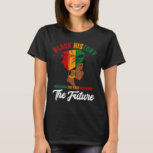 Black History Month Honoring Past Inspiring Future T-Shirt (Front)