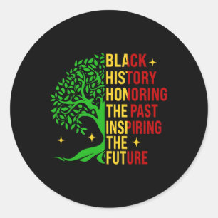 Black History Month Honouring The Past Inspiring T Classic Round Sticker
