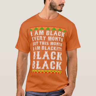 Black History Month I am Black Every Month Blackit T-Shirt