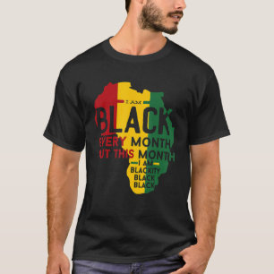 Black History Month I Am Black Every Month Blackit T-Shirt
