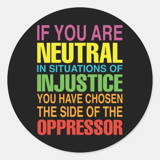 Black History Month If You Are Neutral In Situatio Classic Round Sticker (Front)