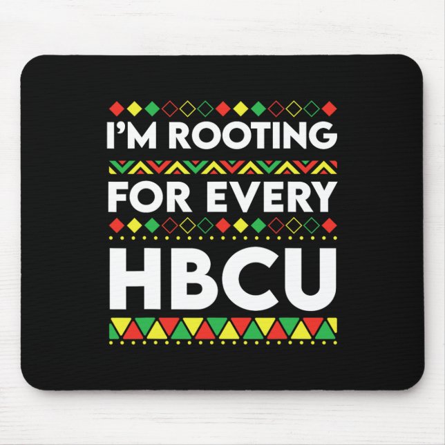 Black History Month I'm Rooting For Every Hbcu 2  Mouse Pad (Front)