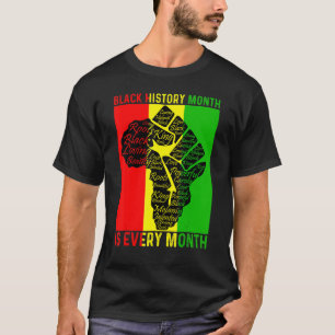 Black History Month Is Every Month Power Fist Afri T-Shirt