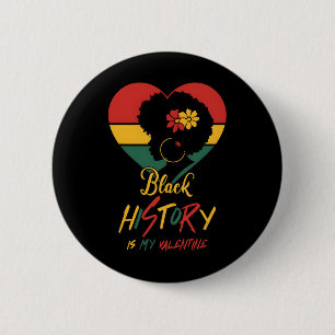 Black History Month Is My Valentine Black Women He 6 Cm Round Badge