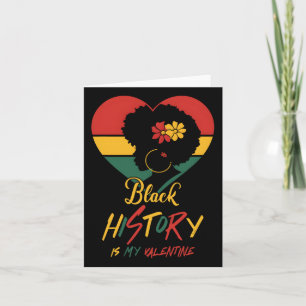 Black History Month Is My Valentine Black Women He Card