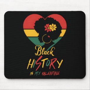 Black History Month Is My Valentine Black Women He Mouse Pad