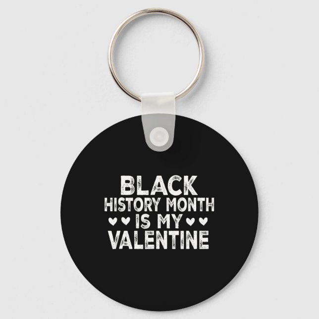Black History Month Is My Valentine  Key Ring (Front)