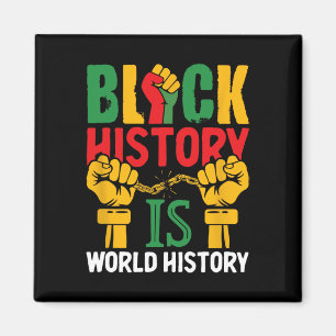 Black History Month Is World History  Magnet