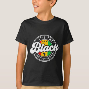 Black History Month It's The Black History For Me T-Shirt
