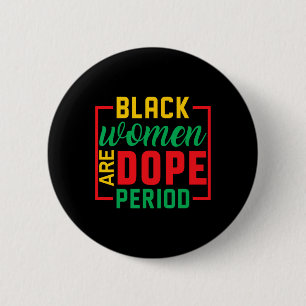 Black History Month Melanin Black Women Are Drug P 6 Cm Round Badge