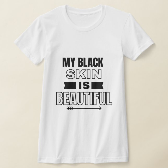 Black History Month My Black Skin T-shirt (Laydown)
