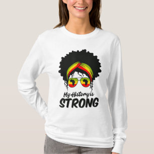 Black History Month My History Is Strong Men Women T-Shirt