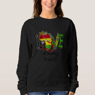 Black History Month Nurse Oncology Nurse Nurse S D Sweatshirt