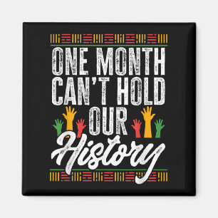 Black History Month - One Month Can't Hold Our His Magnet
