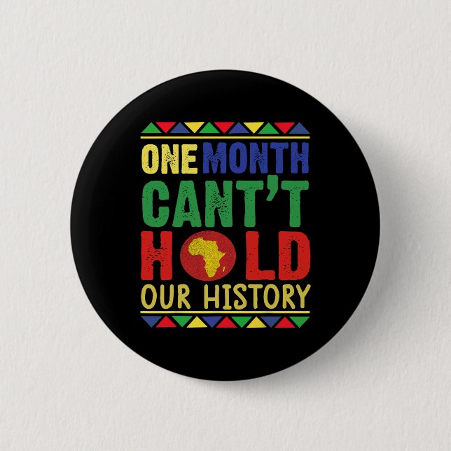 Black History Month One Month Can't Hold Our Histo 6 Cm Round Badge (Front)