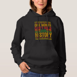 Black History Month One Month can't hold our Histo Hoodie