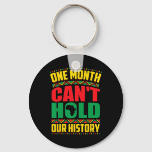 Black History Month One Month Can't Hold Our Histo Key Ring