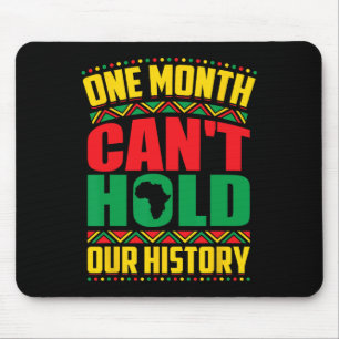 Black History Month One Month Can't Hold Our Histo Mouse Pad