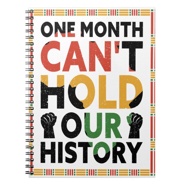 Black History Month One Month Can't Hold Our Histo Notebook (Front)
