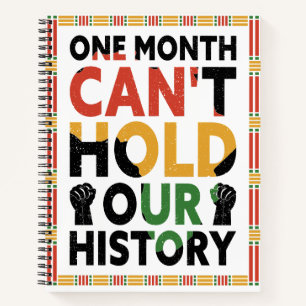 Black History Month One Month Can't Hold Our Histo Notebook