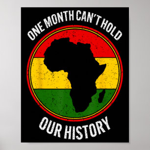 Black History Month One Month Can't Hold Our Histo Poster