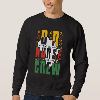Black History Month OR Nurse Crew African Operatin Sweatshirt