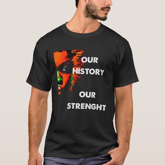 Black History Month Our History Our Strength Pullo T-Shirt (Front)