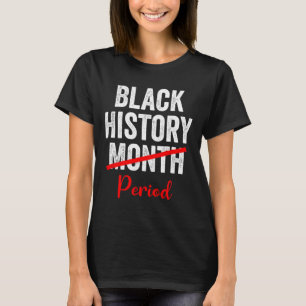 Black History Month Period 1  T-Shirt