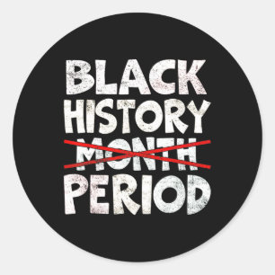 Black History Month Period African Melanin Pride A Classic Round Sticker
