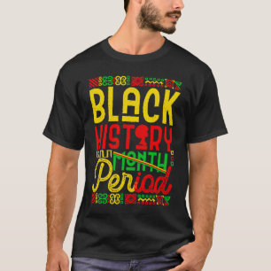 Black History Month Period African Pride BHM Women T-Shirt