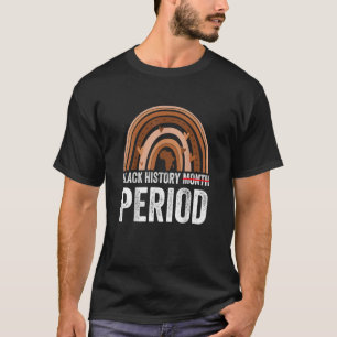 Black History Month Period African Pride Women Men T-Shirt