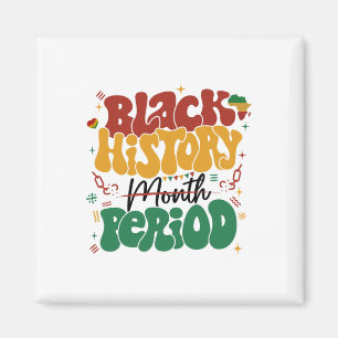 Black History Month Period Melanin African America Magnet