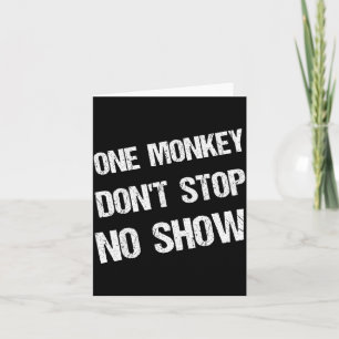 Black History Month Phrases One Monkey Don't Stop Card