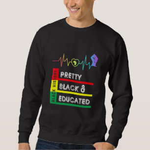 Black History Month Pretty Black Educated Heartbea Sweatshirt