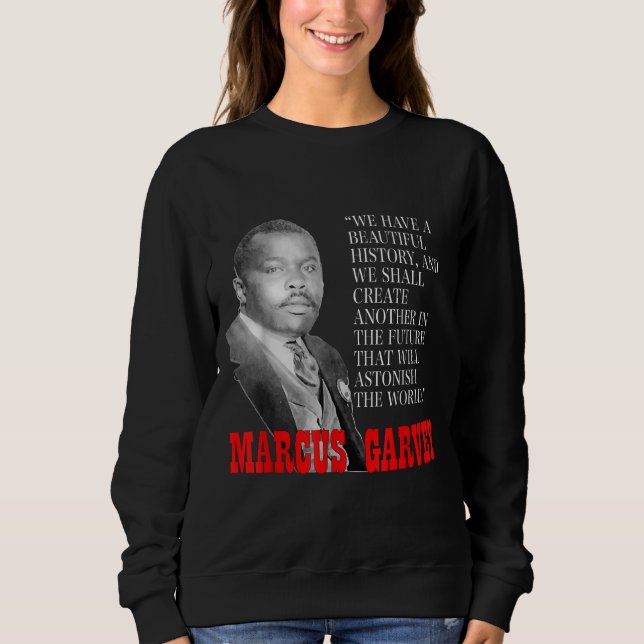 Black History Month Pride Gift Marcus Garvey Quote Sweatshirt (Front)