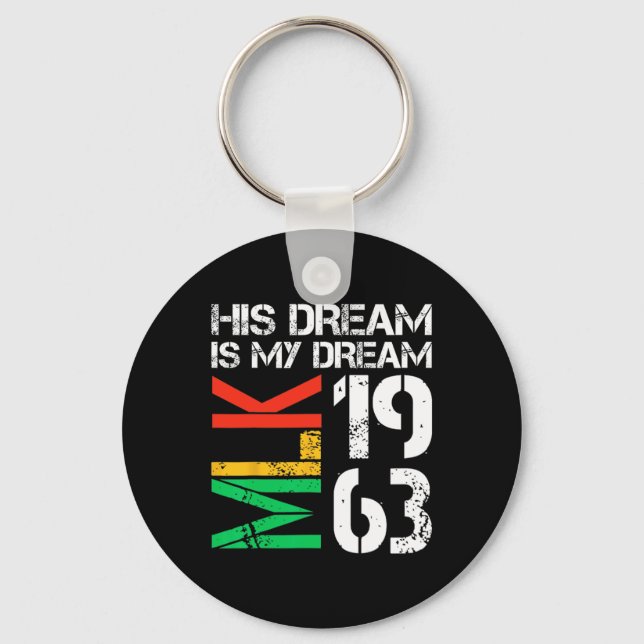 Black History Month Pride Mlk 1963 His Dream Is My Key Ring (Front)